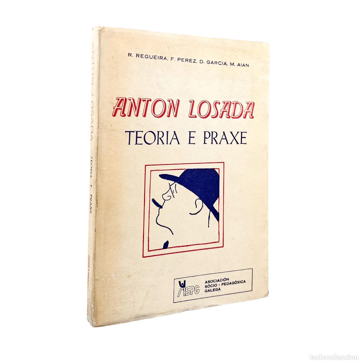Libros de segunda mano: Anton Losada, Teoria e Praxe, R. Regueira, F.P&eacute;rez, D. Garcia, M. Aian