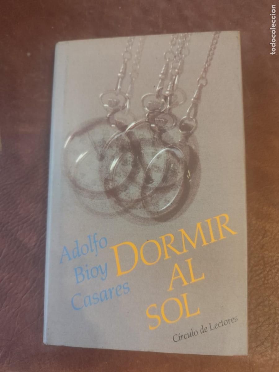 Livres d'occasion: Adolfo Bioy Casares. DORMIR AL SOL. Circulo de Lectores.