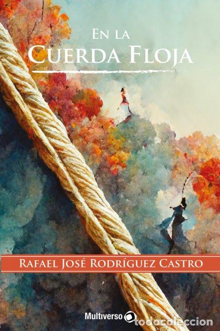 Libros de segunda mano: En la Cuerda Floja - Rodr&iacute;guez Castro Rafael Jos&eacute; - Editorial Multiverso