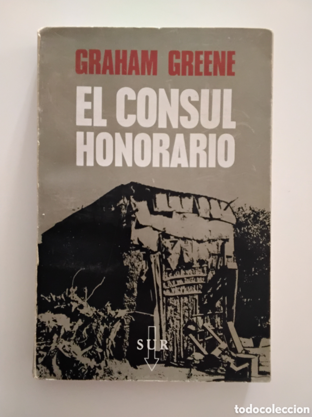 Libros de segunda mano: Graham Greene &mdash; El c&oacute;nsul honorario &mdash; Primera edici&oacute;n en Espa&ntilde;ol. Ed. Sur. Buenos Aires &ndash;1973