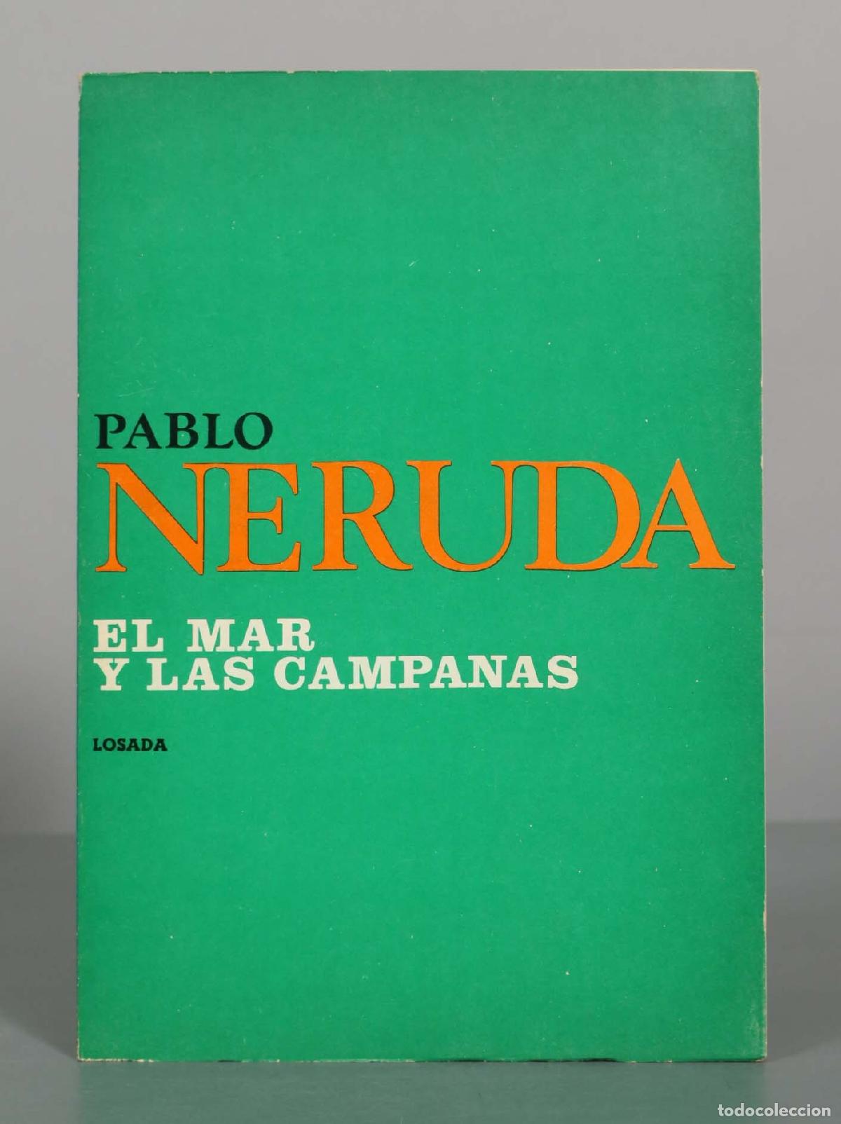 Libros de segunda mano: El mar y las campanas - Pablo Neruda - Editorial Losada