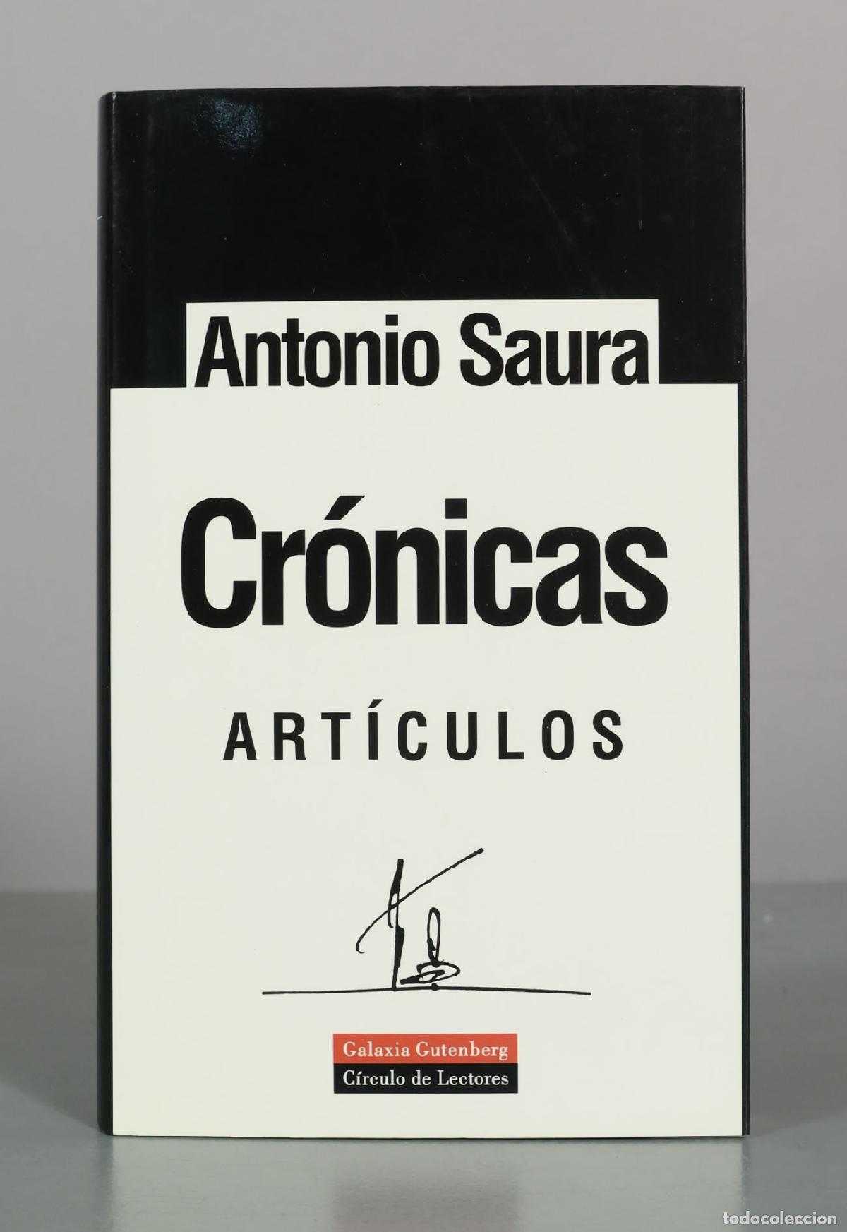 Libros de segunda mano: Cr&oacute;nicas: Art&iacute;culos - Antonio Saura - Galaxia Gutenberg