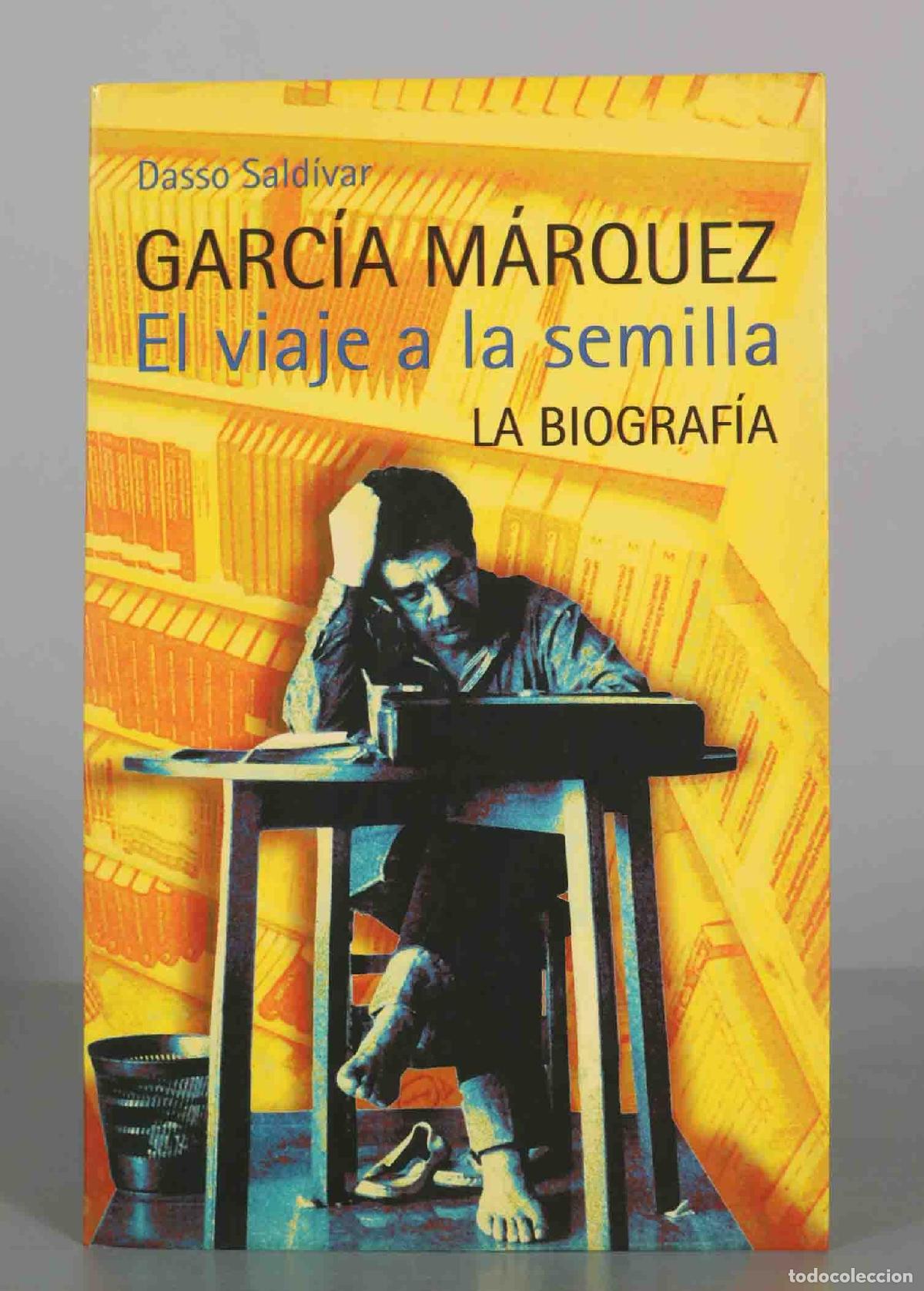 Libros de segunda mano: Garc&iacute;a M&aacute;rquez: El viaje a la semilla. La biograf&iacute;a - Dasso Sald&iacute;var - Alfaguara