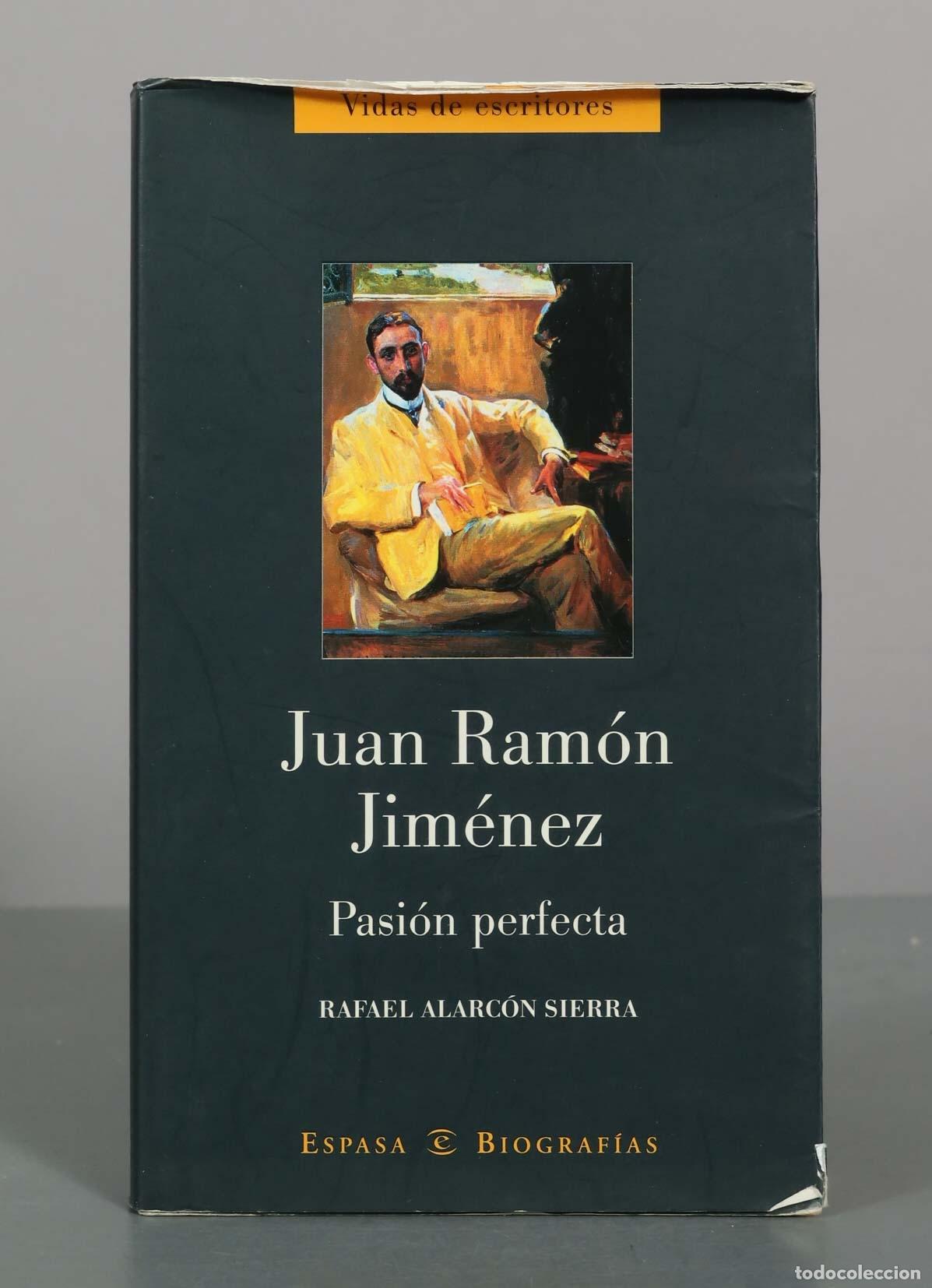 Libros de segunda mano: Juan Ram&oacute;n Jim&eacute;nez: Pasi&oacute;n perfecta - Rafael Alarc&oacute;n Sierra - Espasa