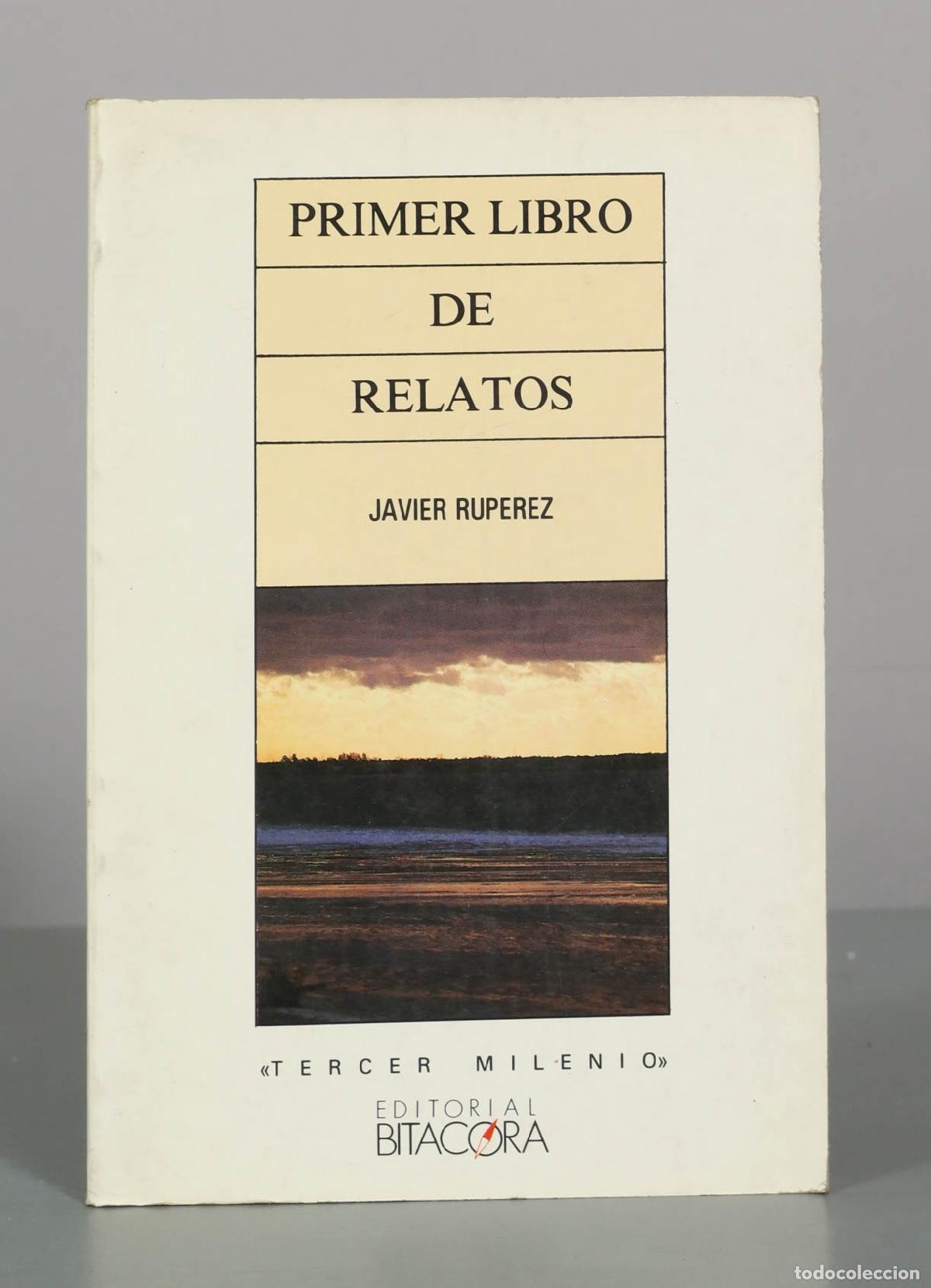 Libros de segunda mano: Primer Libro de Relatos - Javier Ruperez Rubio - Editorial Bit&aacute;cora