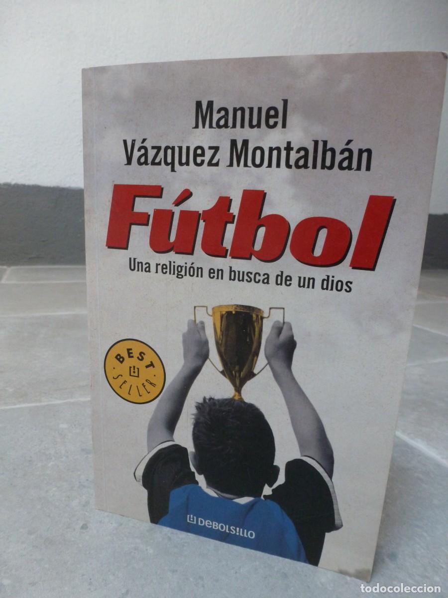 Libros de segunda mano: F&Uacute;TBOL. UNA RELIGI&Oacute;N EN BUSCA DE UN DIOS. MANUEL V&Aacute;ZQUEZ MONTALB&Aacute;N