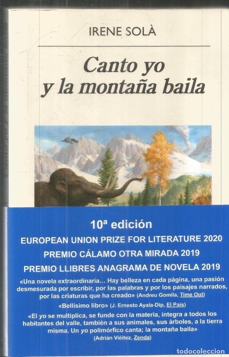 Libros de segunda mano: IRENE SOLA. CANTO YO Y LA MONTA&Ntilde;A BAILA. ANAGRAMA.