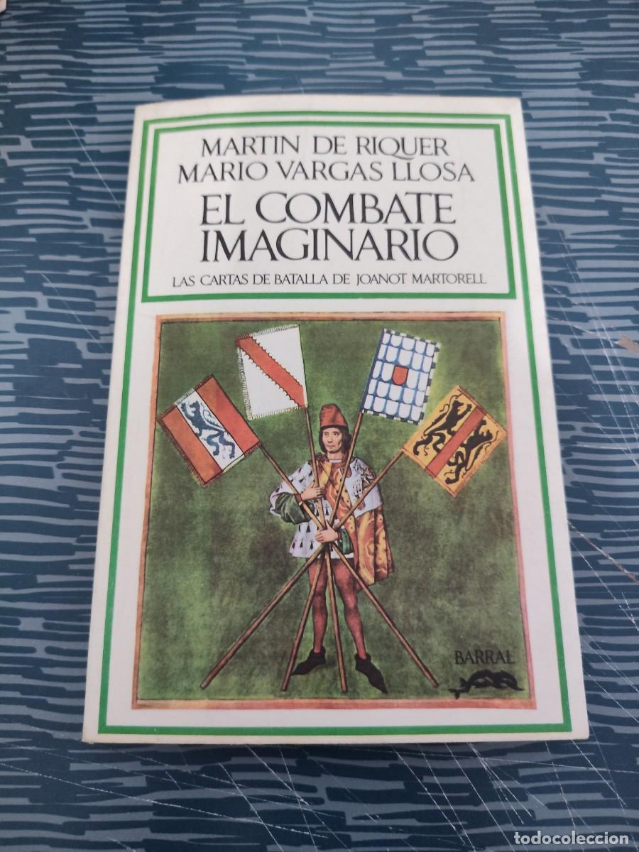 Libros de segunda mano: EL COMBATE IMAGINARIO,MARTIN DE RIQUER,MARIO VARGAS LLOSA,BARRAL EDITORES,1972,LEER.