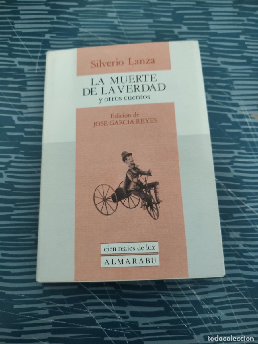 Libros de segunda mano: LA MUERTE DE LA VERDAD Y OTROS CUENTOS, SILVERIO LANZA, ALMARABU EDITORIAL,1986,110 P&Aacute;GINAS.