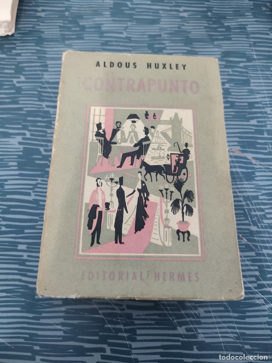Libros de segunda mano: CONTRAPUNTO,ALDOUS HUXLEY, EDITORIAL HERMES,1958,721 P&Aacute;GINAS.