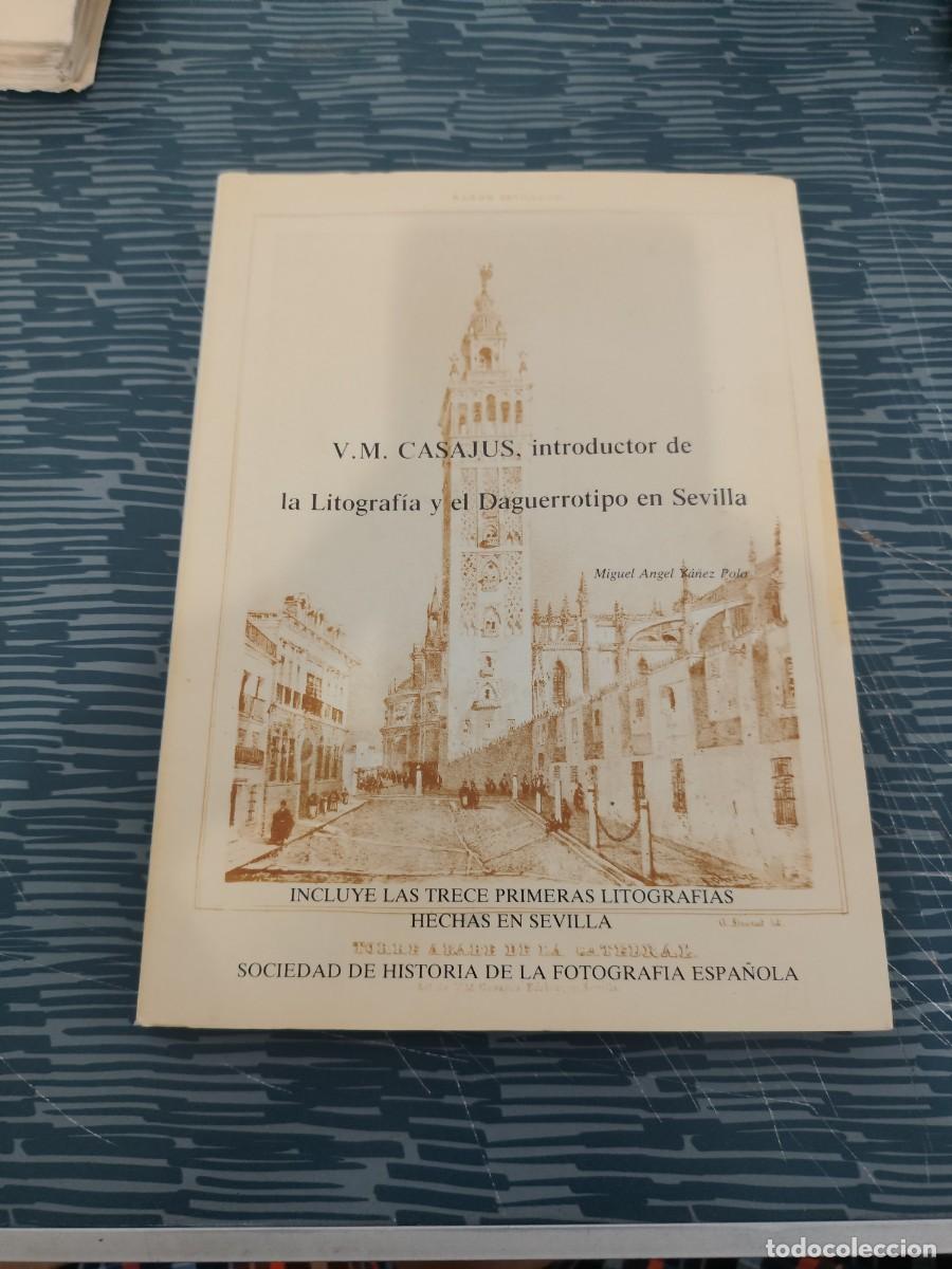 Libros de segunda mano: V.M.CASAJUS,INTRODUCTOR DE LITOGRAFIA Y EL DAGUERROTIPO EN SEVILLA,MIGUEL &Aacute;NGEL YA&Ntilde;EZ POLO,1987,87 P