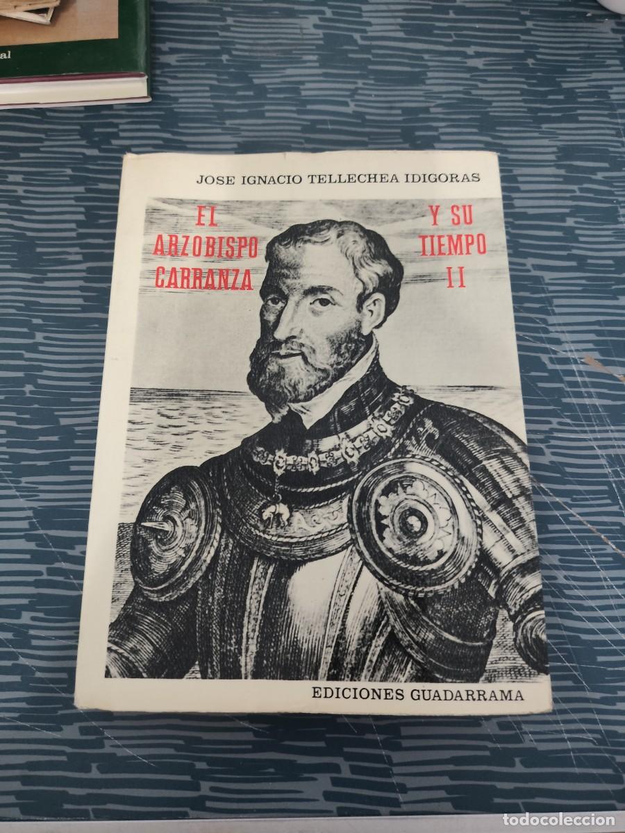 Libros de segunda mano: EL ARZOBISPO CARRANZA Y SU TIEMPO II,JOSE IGNACIO TELLECHEA IDIGORAS,EDIC.GUADARRAMA,1968,462 P&Aacute;G.