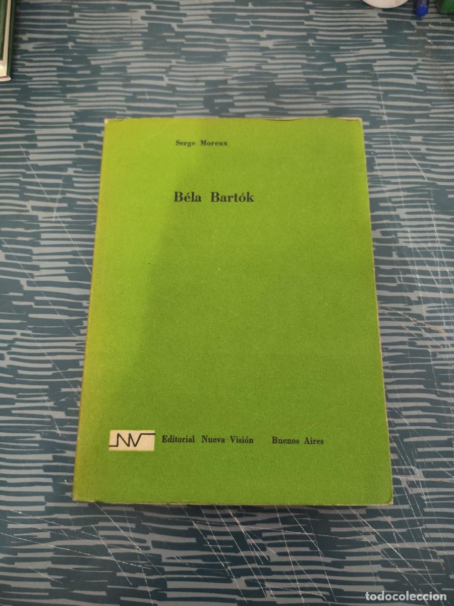 Libros de segunda mano: BELA BARTOK,SERGE MOREUX, EDITORIAL NUEVA VISION,1956,167 P&Aacute;GINAS.