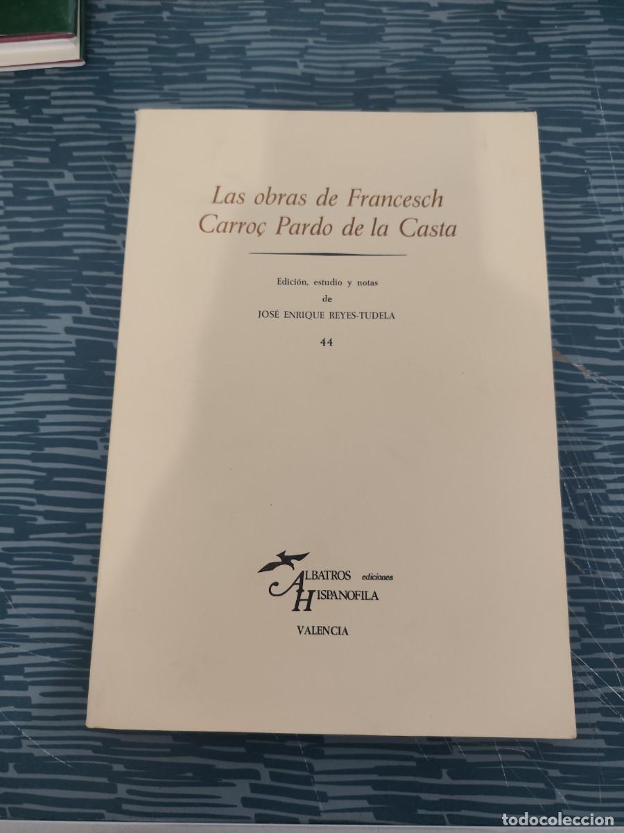 Libros de segunda mano: LAS OBRAS DE FRANCESCH CARROC PARDO DE LA CASTA,JOSE ENRIQUE REYES TUDELA, ALBATROS EDICIONES ,1987.