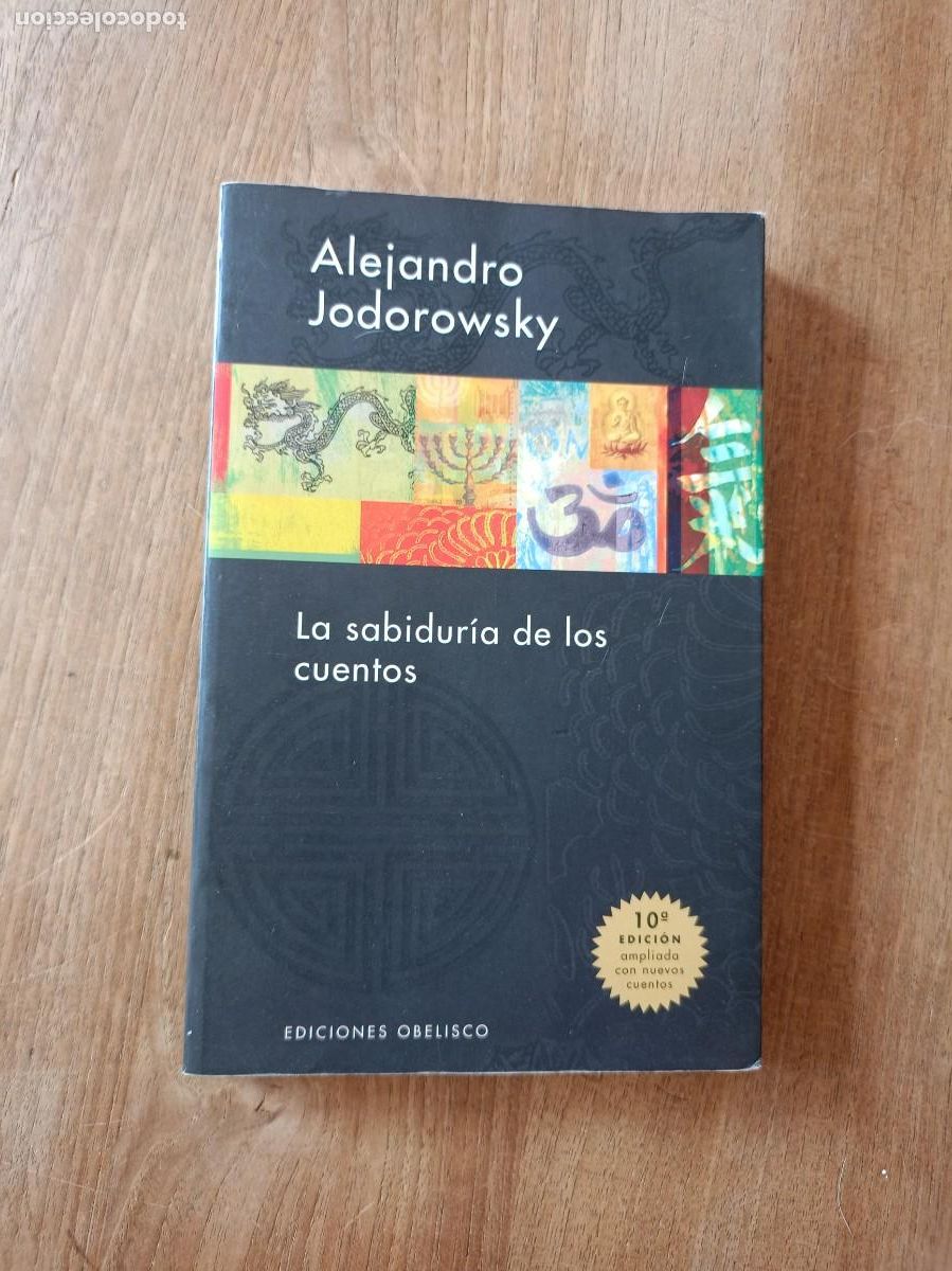 Libros de segunda mano: LA SABIDURIA DE LOS CUENTOS. ALEJANDRO JODOROWSKY. ED. OBELISCO 2007