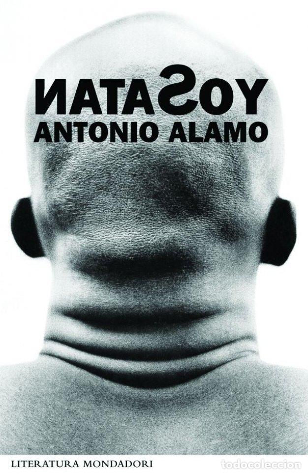 Libros de segunda mano: Nata Soy: Yo Satan - Alamo, antonio - Mondadori - Gr07916