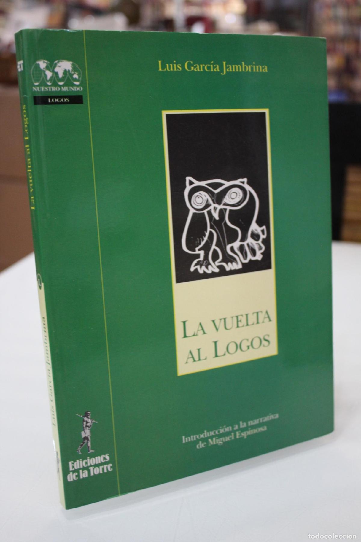 Libros de segunda mano: Vuelta al Logos. Introducci&oacute;n a la narrativa de Miguel Espinosa - Garcia Jambrina, Luis