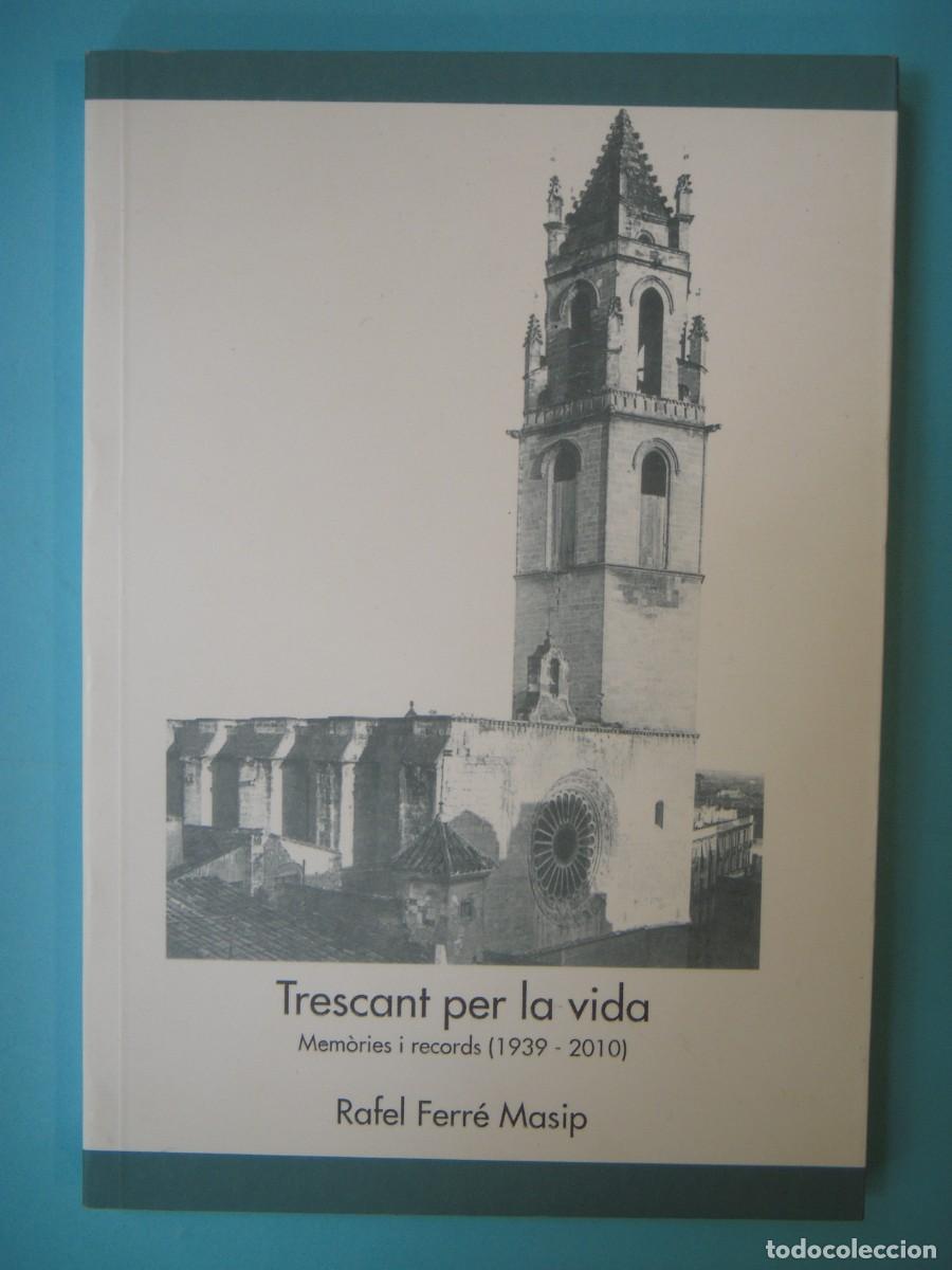 Libros de segunda mano: TRESCANT PER LA VIDA - RAFEL FERRE MASIP- CENTRE DE LECTURA REUS N. 122, 2011 1&ordf; ED (BON ESTAT)