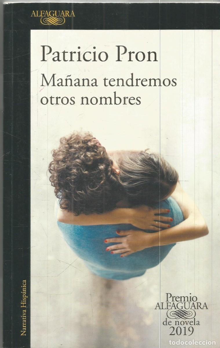 Libros de segunda mano: PATRICIO PRON. MA&Ntilde;ANA TENDREMOS OTROS NOMBRES. ALFAGUARA. PRIMERA EDICION