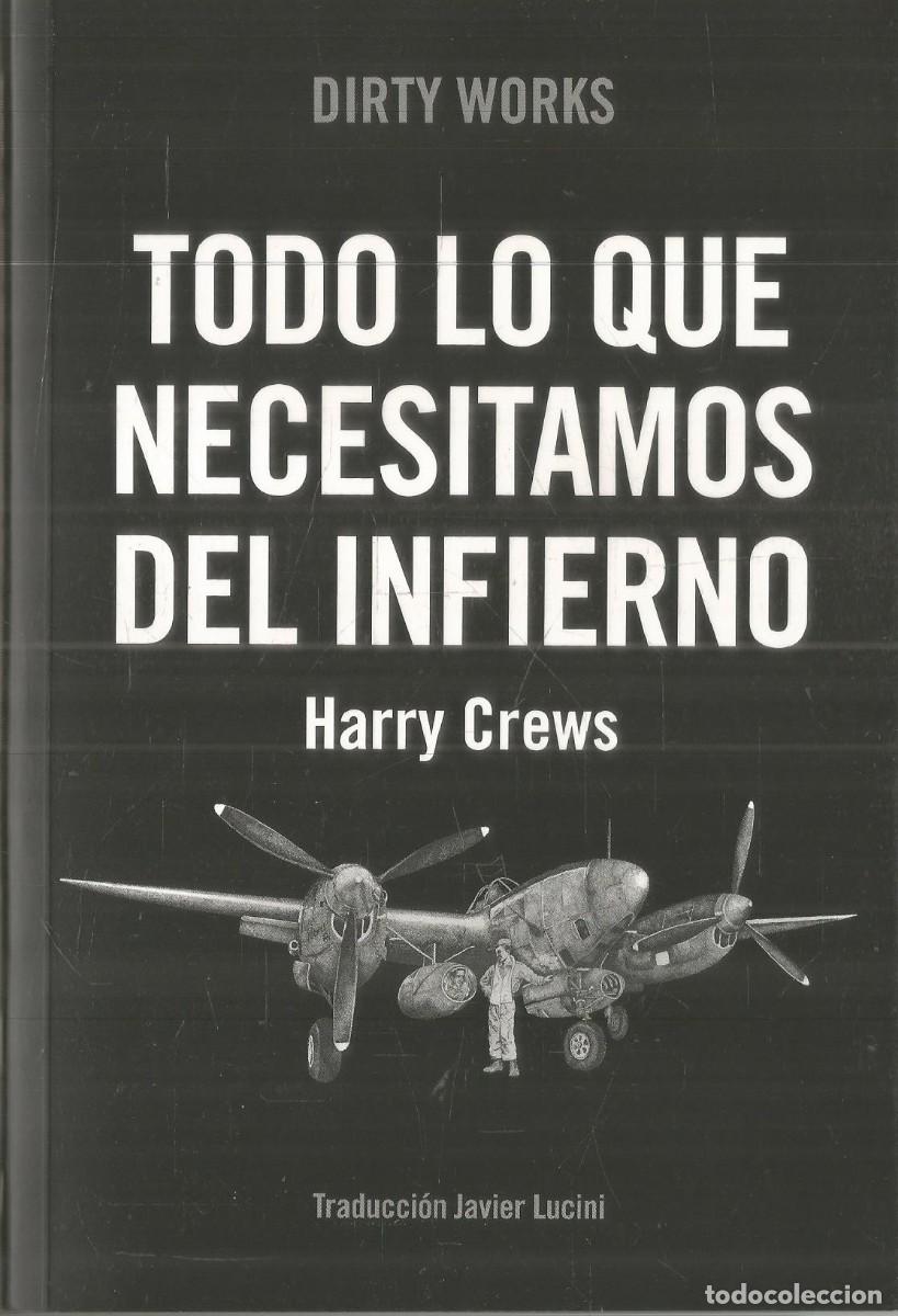 Libros de segunda mano: HARRY CREWS. TODO LO QUE NECESITAMOS DEL INFIERNO. DIRTY WORKS. PRIMERA EDICION