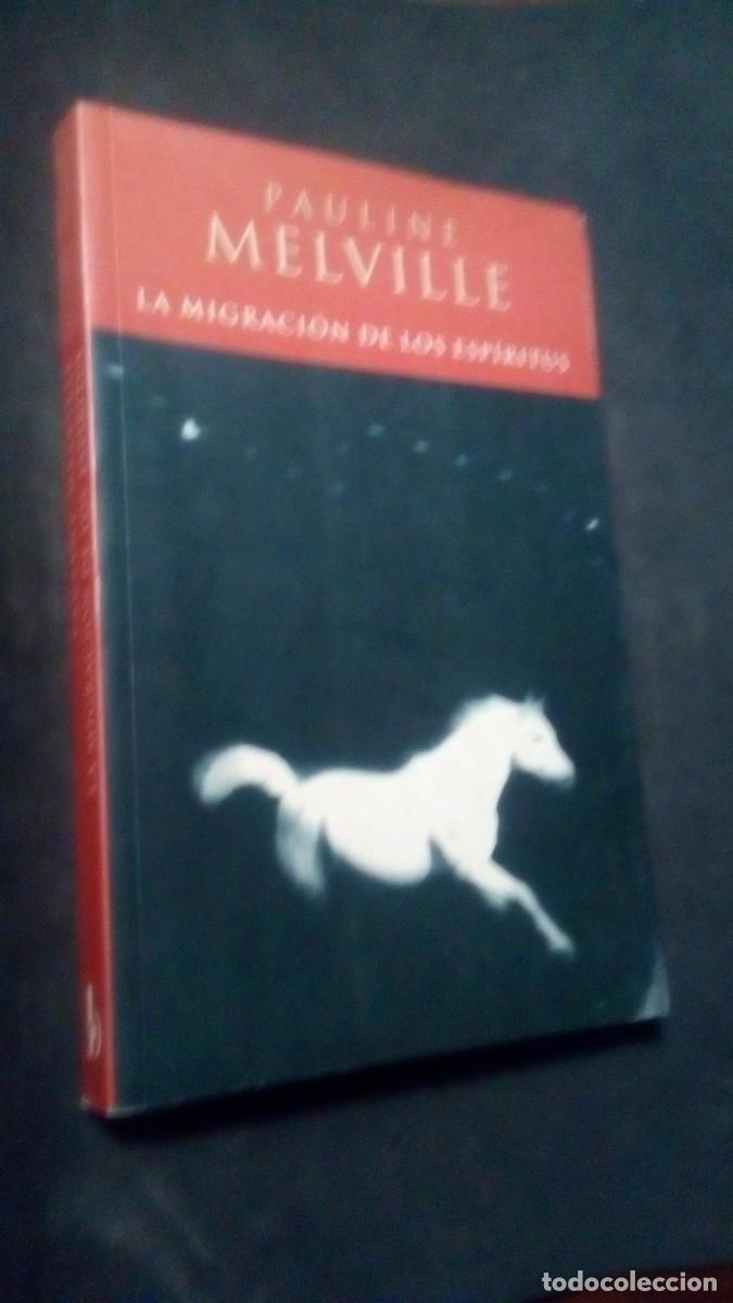 Libros de segunda mano: PAULINE MELVILLE-LA MIGRACI&Oacute;N DE LOS ESP&Iacute;RITUS-PRIMERA EDICI&Oacute;N SEPTIEMBRE 2000