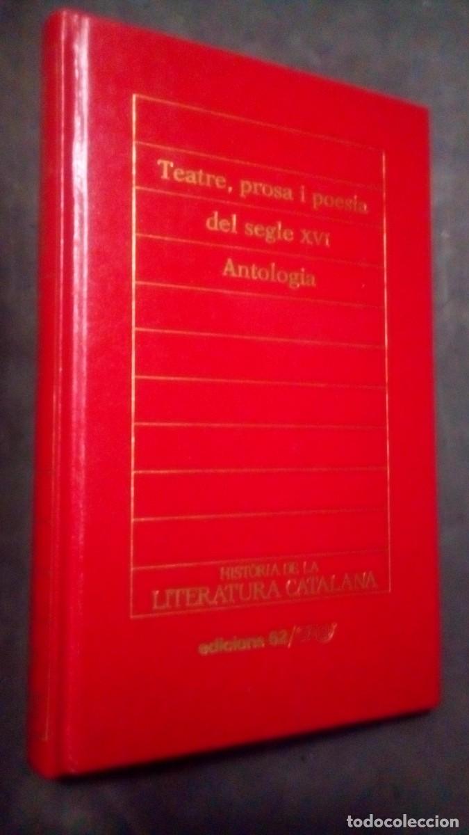 Libros de segunda mano: TEATRE, PROSA I POES&Iacute;A DEL SEGLE XVI-ANTOLOG&Iacute;A-HIST&Ograve;RIA DE LA LITERATURA CATALANA-EDICIONS 62