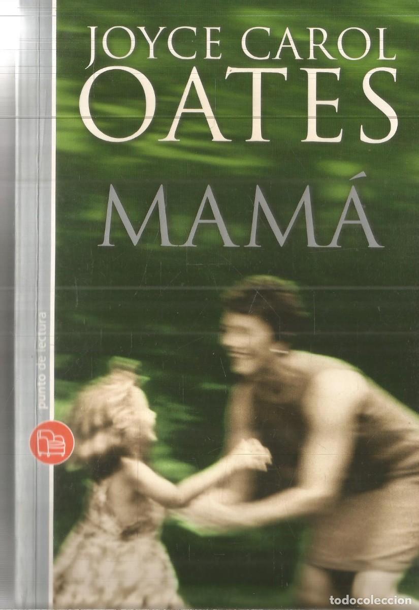 Libros de segunda mano: JOYCE CAROL OATES. MAMA. PUNTO DE LECTURA. PRIMERA EDICION