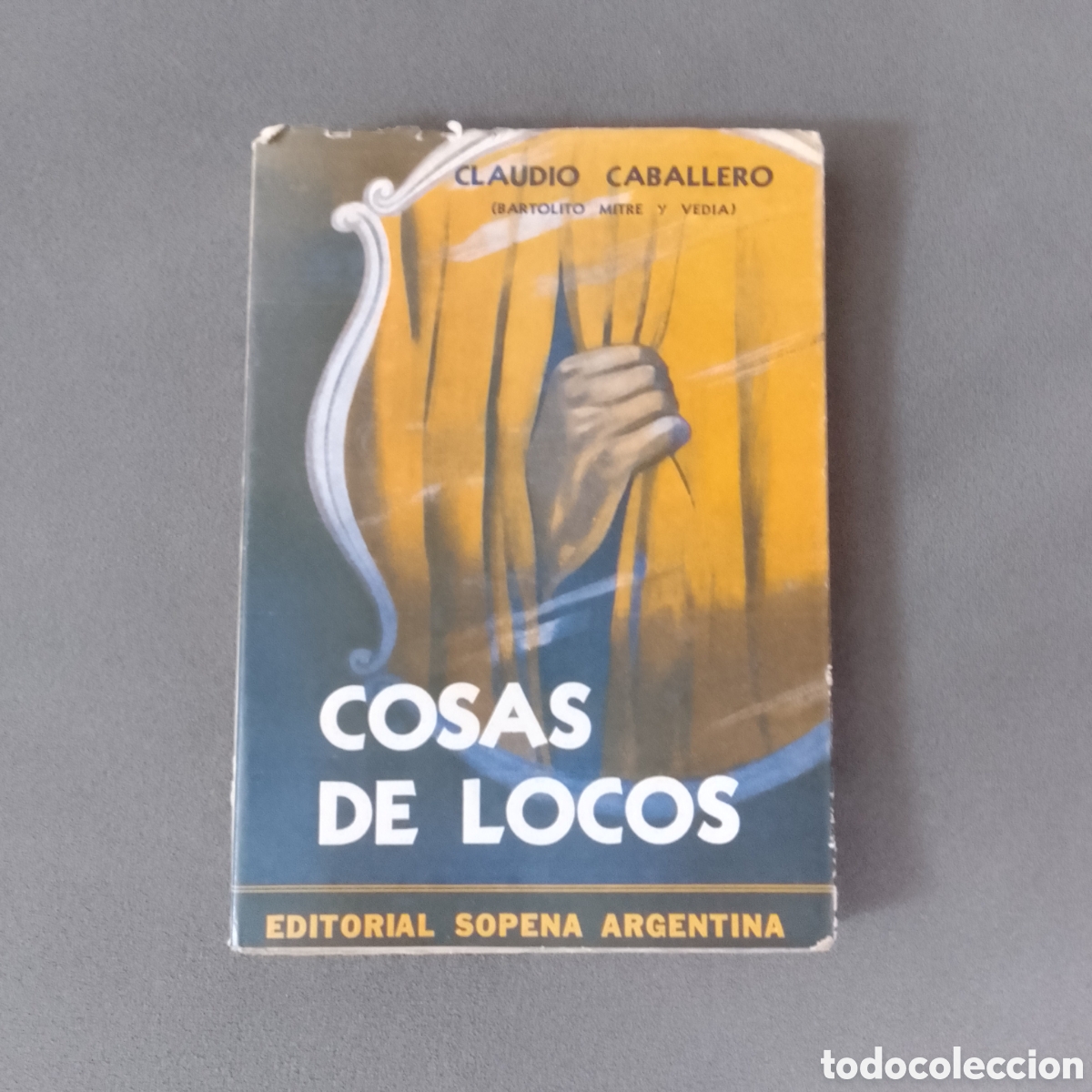 Libros de segunda mano: LIBRO ANTIGUO 1946 COSAS DE LOCOS POR CLAUDIO CABALLERO ED. SOPENA ARGENTINA PRIMERA EDICI&Oacute;N