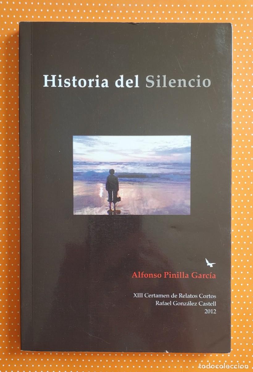 Libros de segunda mano: HISTORIA DEL SILENCIO ALFONSO PINILLA GARC&Iacute;A DEDICADO POR EL AUTOR MONTIJO BADAJOZ