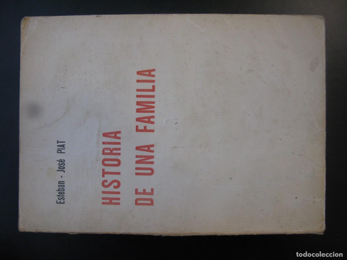 Libros de segunda mano: HISTORIA DE UNA FAMILIA ESTEBAN JOS&Eacute; PIAT
