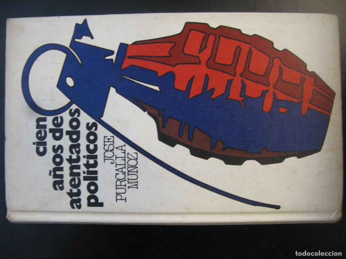 Libros de segunda mano: Cien a&ntilde;os de atentados pol&iacute;ticos.- Purcalla Mu&ntilde;oz, Jos&eacute;