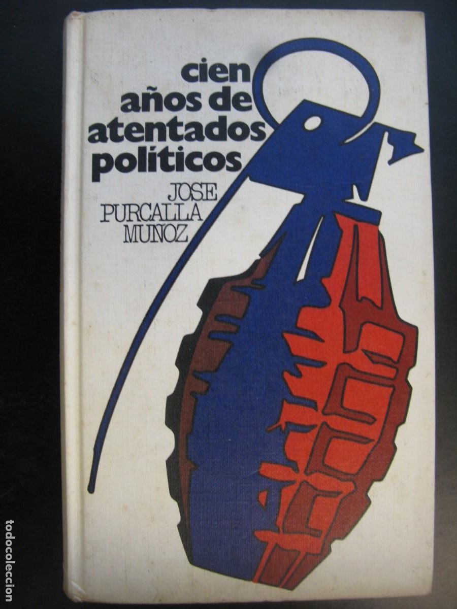 Gebrauchte B&uuml;cher: Cien a&ntilde;os de atentados pol&iacute;ticos.- Purcalla Mu&ntilde;oz, Jos&eacute;