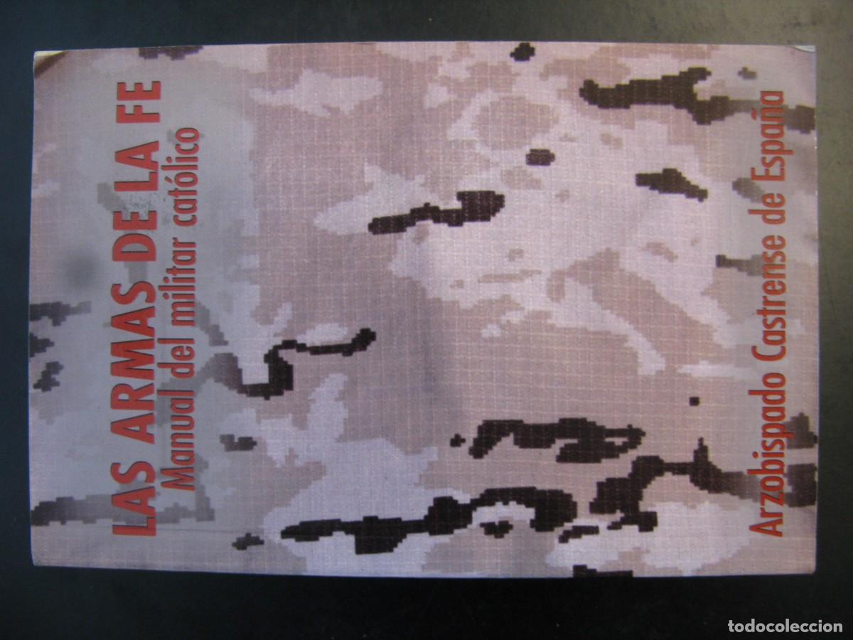 Libros de segunda mano: LAS ARMAS DE LA FE : MANUAL DEL MILITAR CAT&Oacute;LICO / ARZOBISPADO CASTRENSE. B.A.C., 2012.