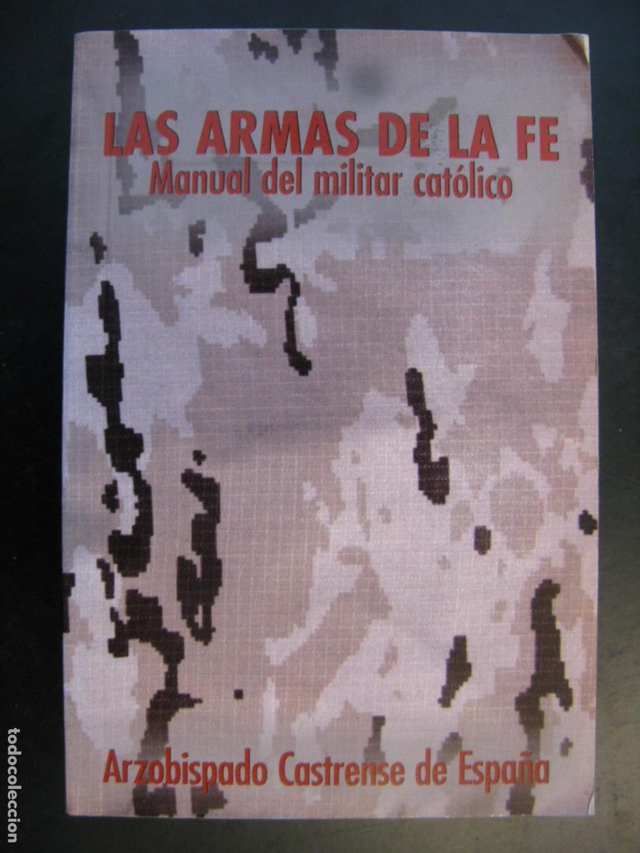 Gebrauchte B&uuml;cher: LAS ARMAS DE LA FE : MANUAL DEL MILITAR CAT&Oacute;LICO / ARZOBISPADO CASTRENSE. B.A.C., 2012.
