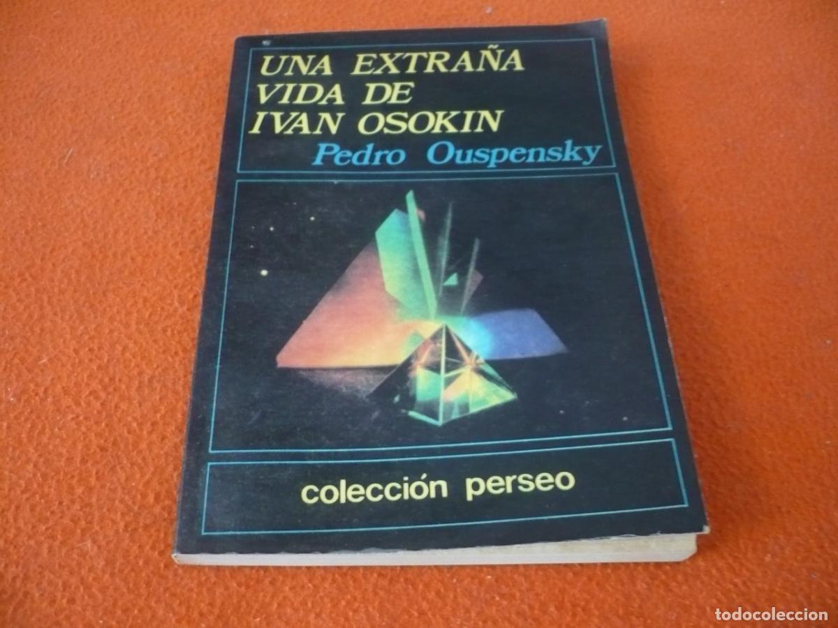 Libros de segunda mano: UNA EXTRA&Ntilde;A VIDA DE IVAN OSOKIN ( PEDRO OUSPENSKY ) 1988 PERSEO RUSIA