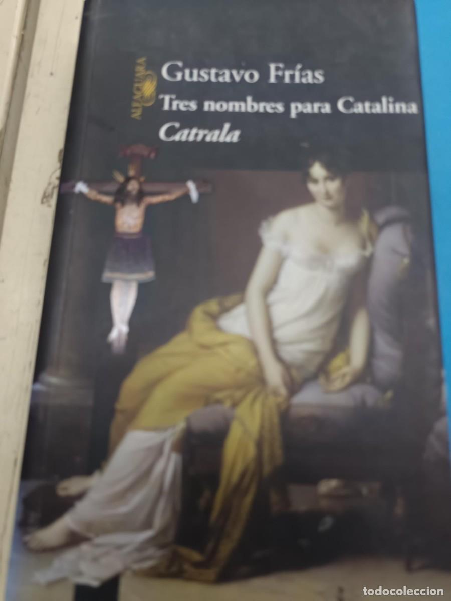 Libros de segunda mano: TRES NOMBRES PARA CATALINA CATRALA GUSTAVO FRIAS ALFAGUARA