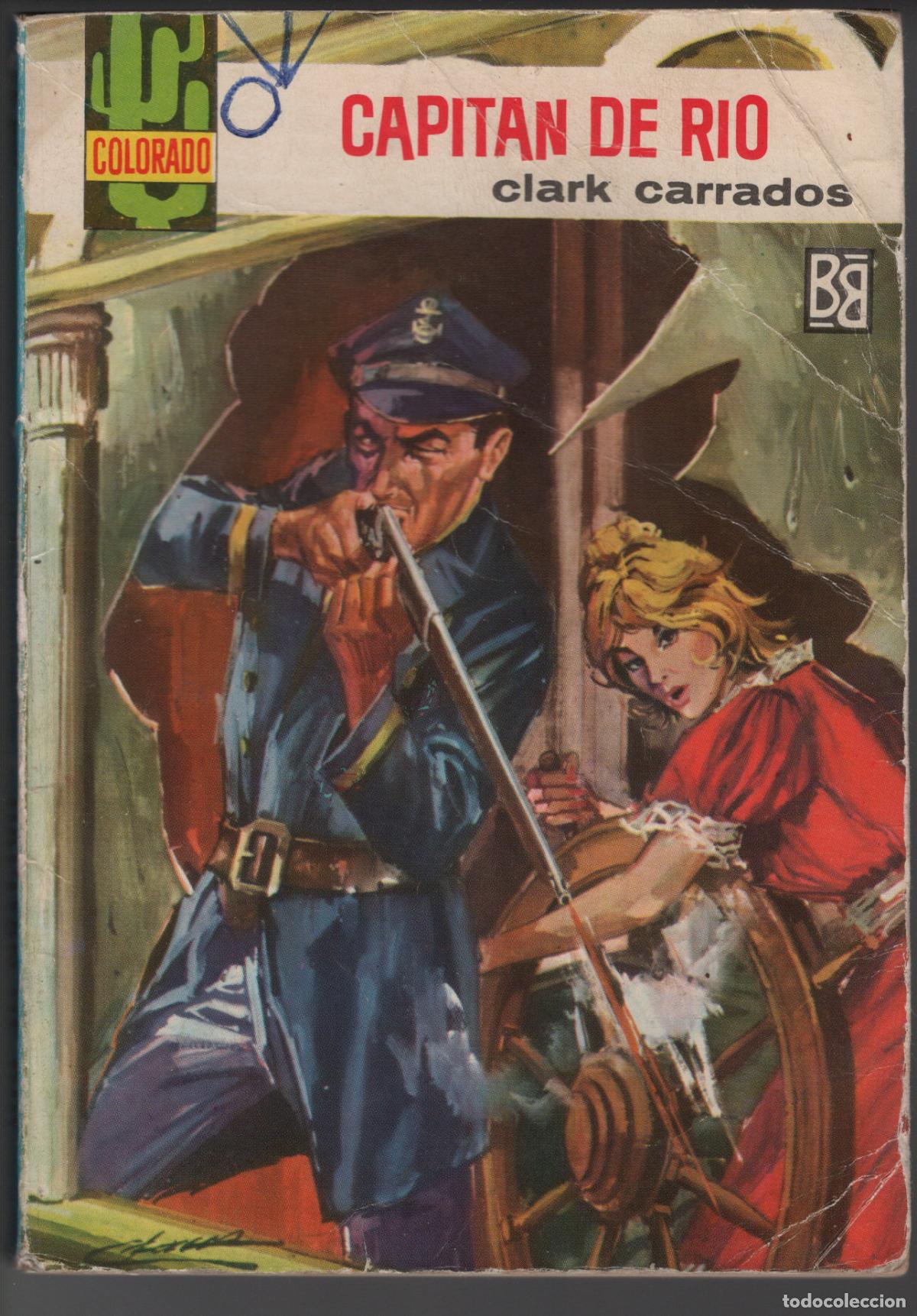 Libros de segunda mano: COLORADO 460- CAPITAN DE RIO - CLARK CARRADOS - BOLSILIBRO BRUGUERA