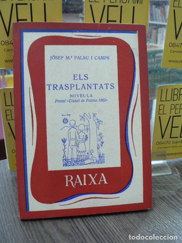 Libros de segunda mano: Els trasplantats: novel&middot;la - Palau i Camps, Josep M. - Editorial Moll - 1963, 1&ordf; ed. - Raixa, N&ordm; 65