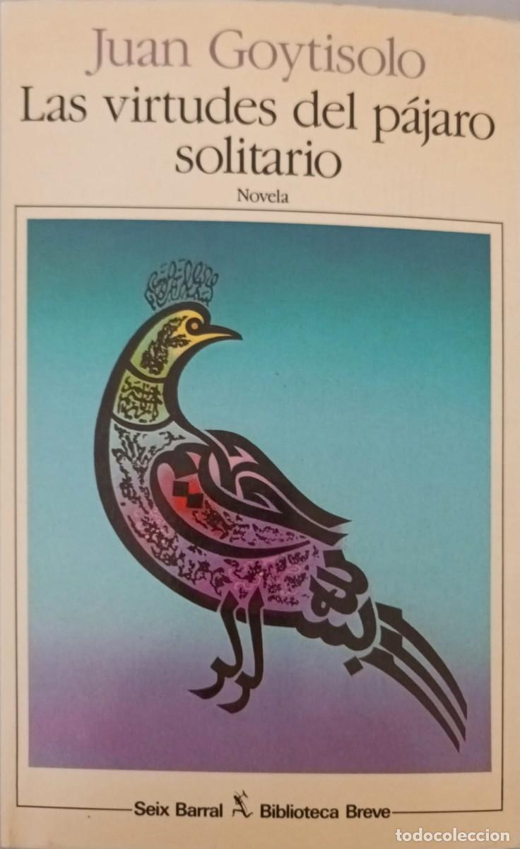 Libros de segunda mano: LAS VIRTUDES DEL P&Aacute;JARO SOLITARIO - JUAN GOYTISOLO - SEIX BARRAL 1987