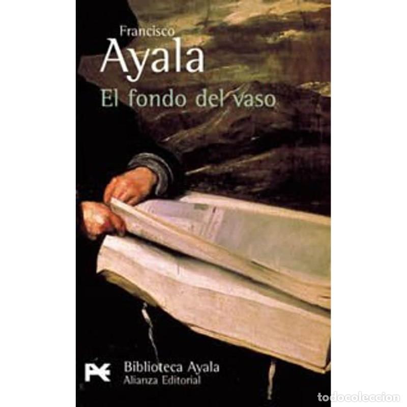 Libros de segunda mano: El Fondo del Vaso - Ayala, Francisco - Alianza Editorial - El Libro de Bolsillo, N&ordm; 230