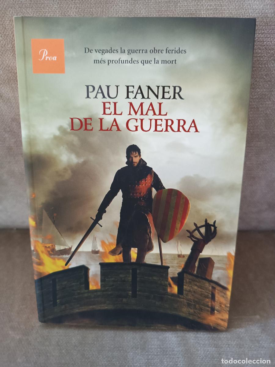 Libros de segunda mano: PAU FANER - EL MAL DE LA GUERRA - PROA, 2013 - A TOT VENT, 587 - 1&ordf; ED. - EN CATAL&Agrave;