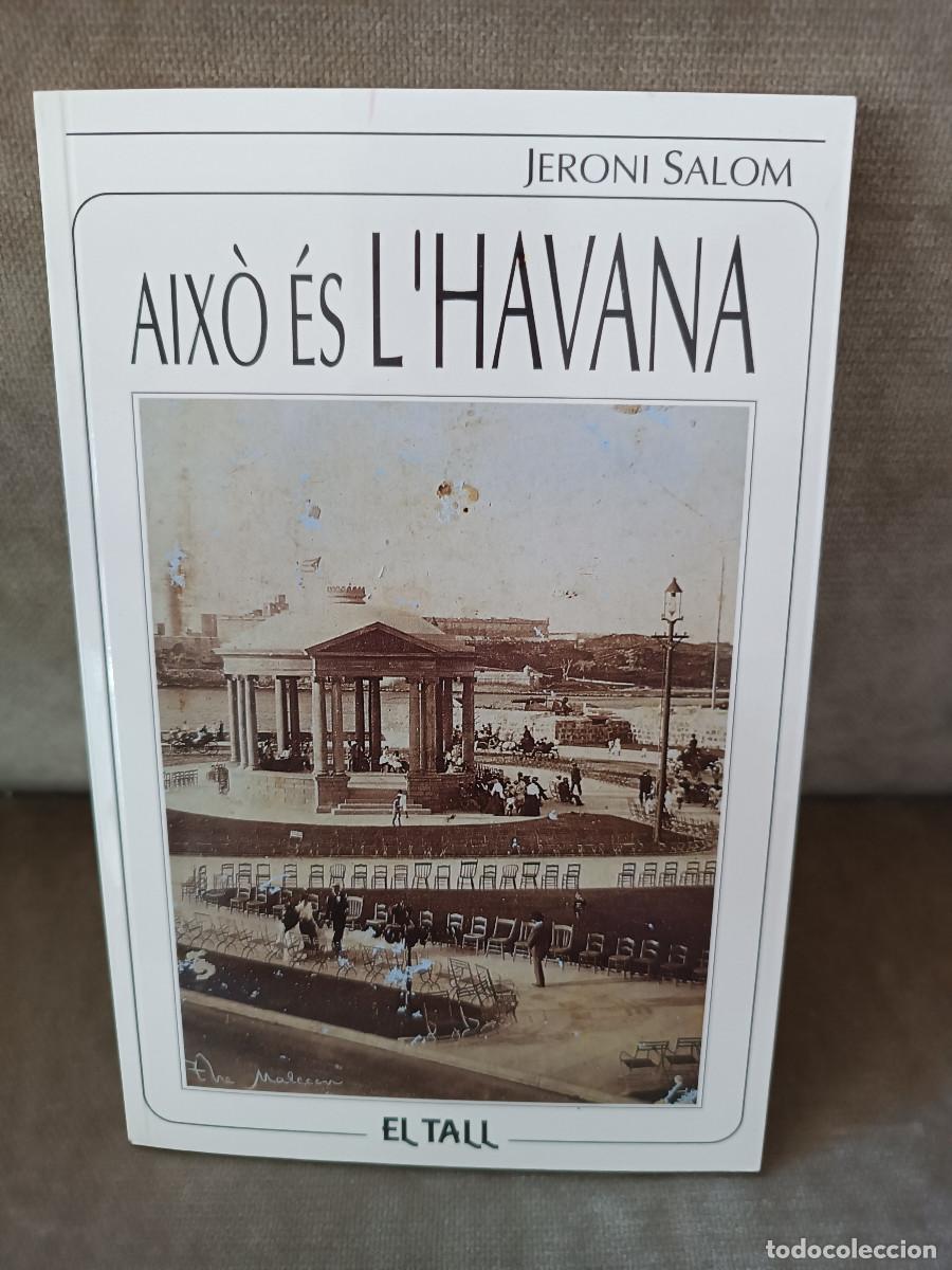 Libros de segunda mano: JERONI SALOM - AIX&Ograve; &Eacute;S L'HAVANA - EL TALL, 1992 - EN CATAL&Agrave;