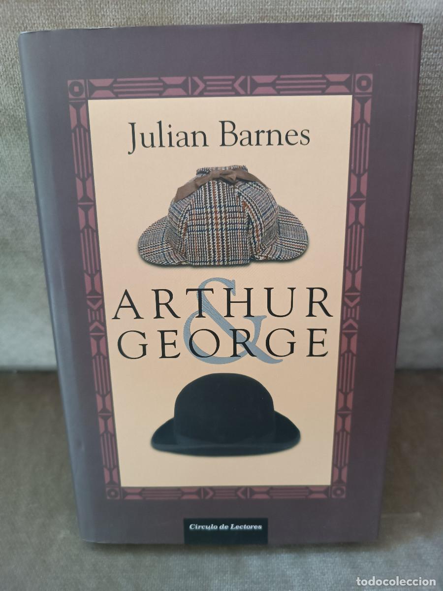 Libros de segunda mano: JULIAN BARNES - ARTHUR & GEORGE - C&Iacute;RCULO DE LECTORES, 2007