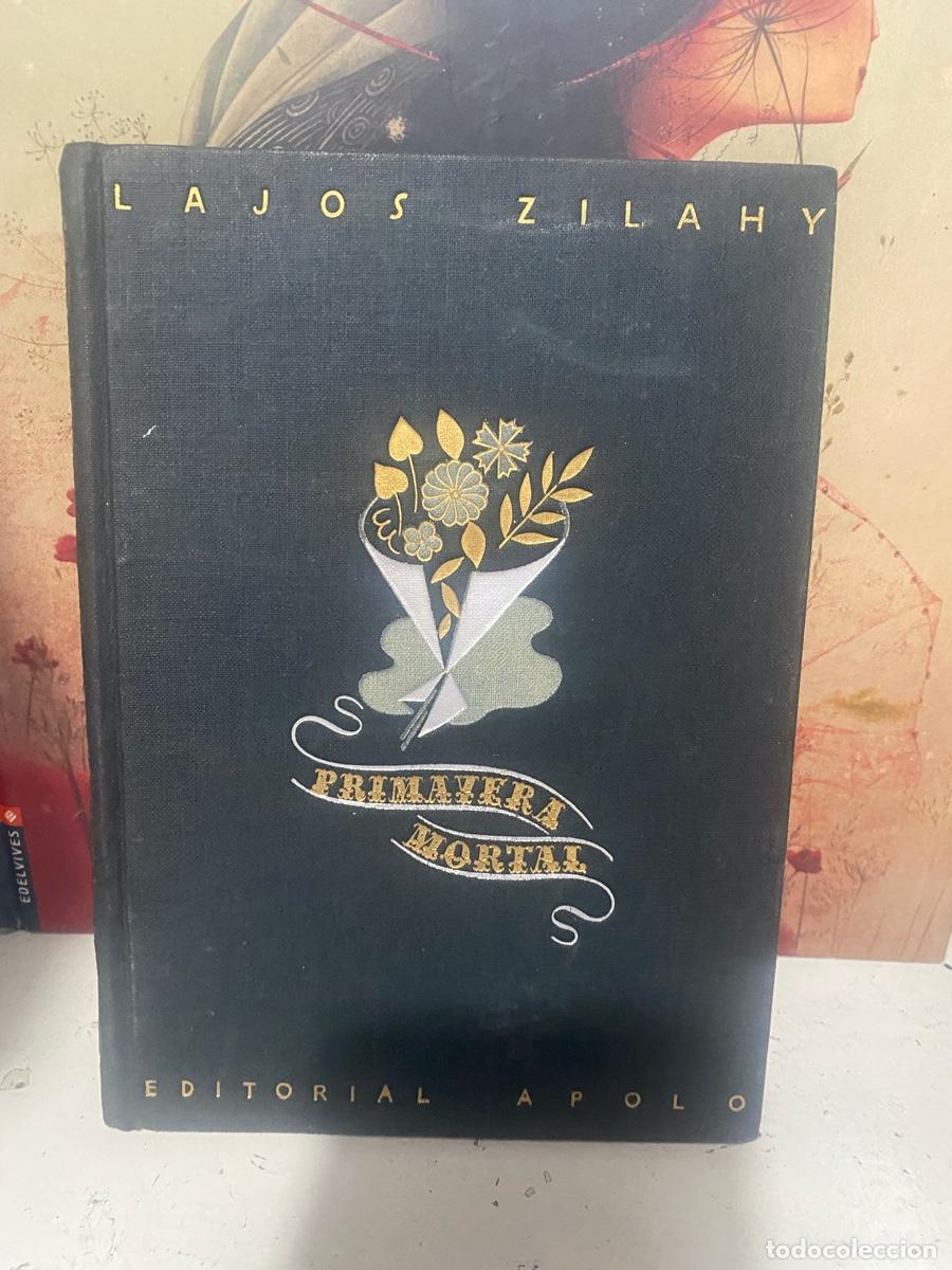 Libros de segunda mano: PRIMAVERA MORTAL, LAJOS ZILAHY, EDT. APOLO