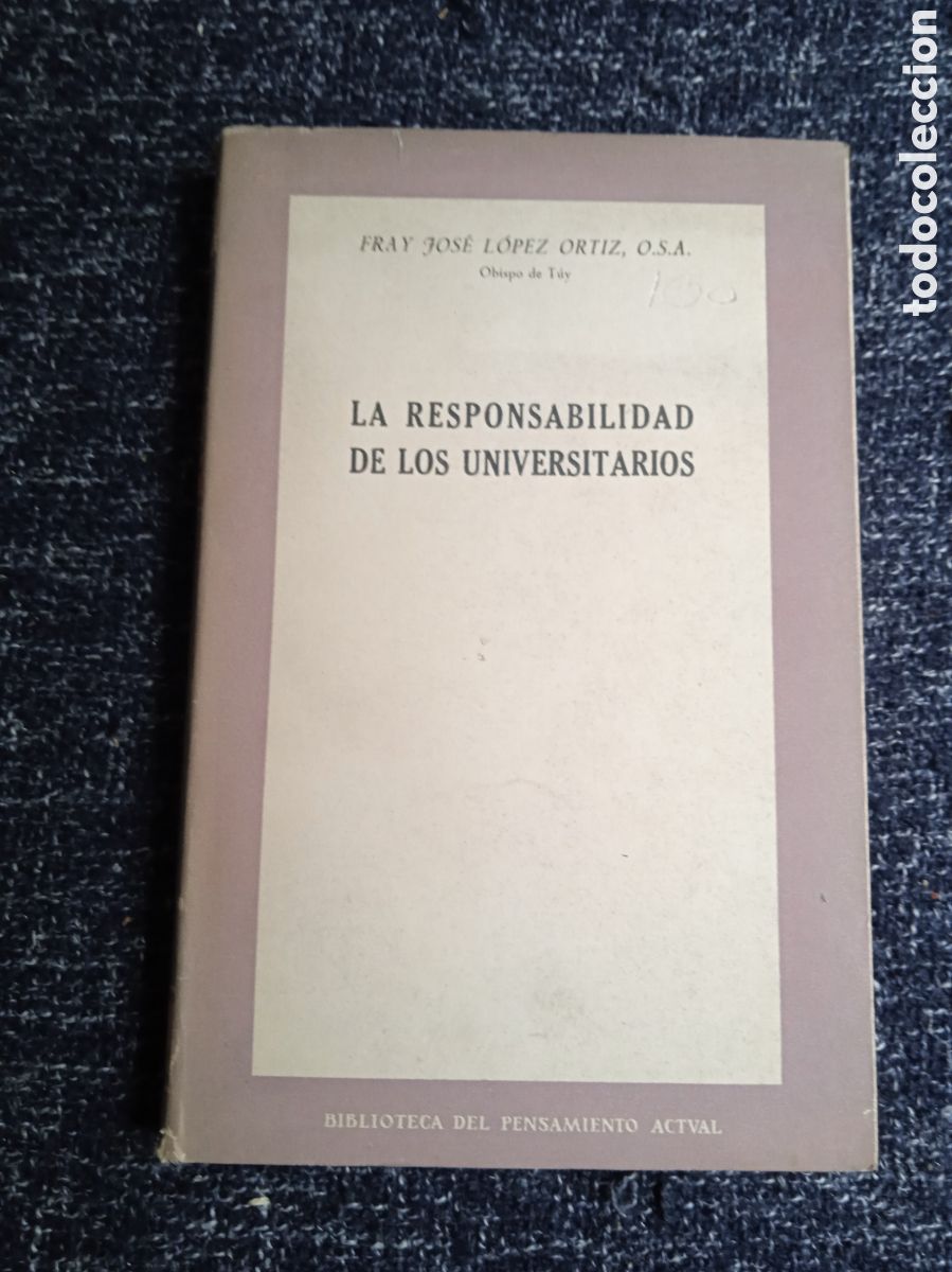 Livres d'occasion: LA RESPONSABILIDAD DE LOS UNIVERSITARIOS. / FRAY JOSE L&Oacute;PEZ ORT&Iacute;Z