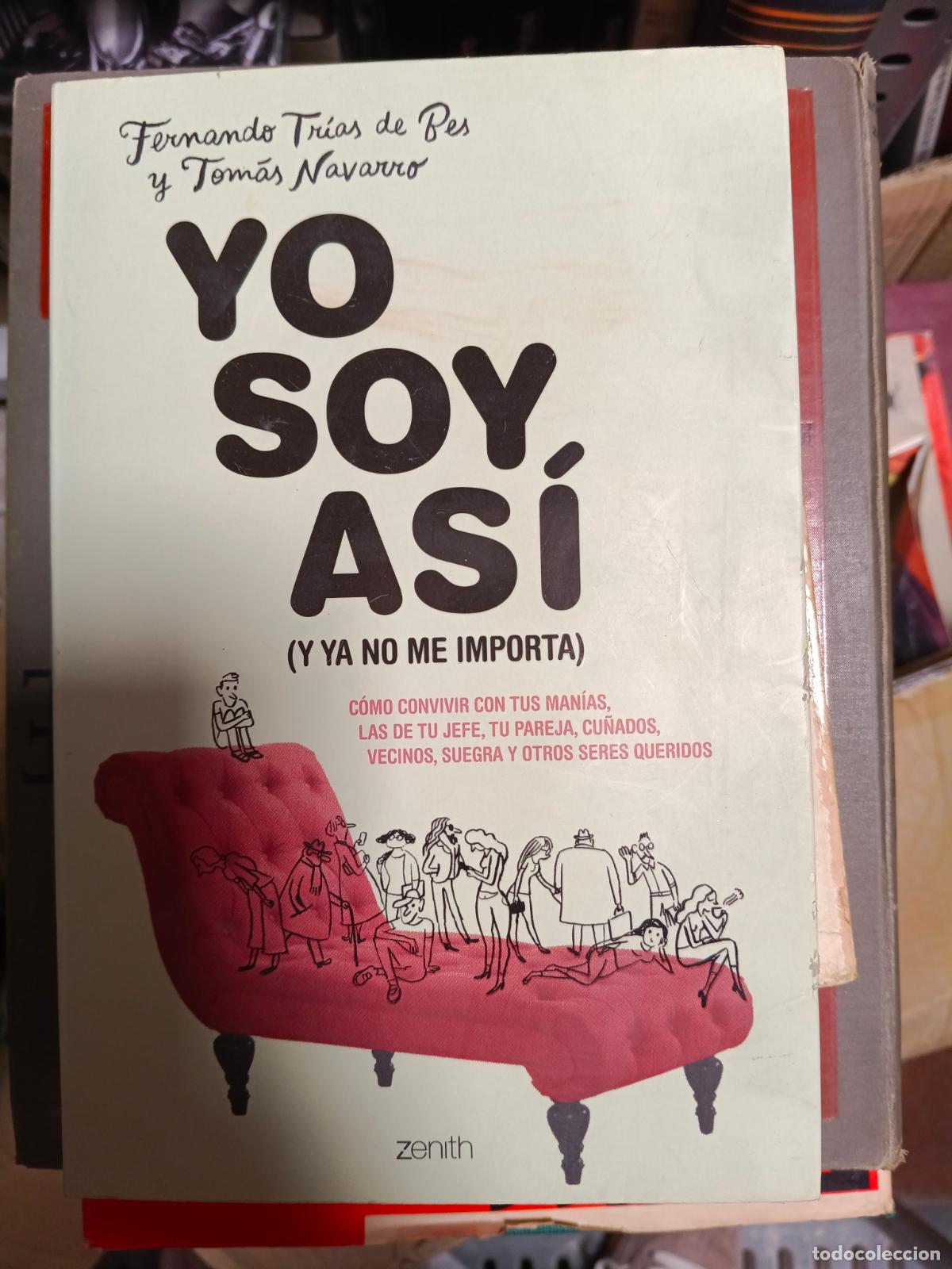 Libros de segunda mano: Yo soy as&iacute; (y ya no me importa) Fernando Tr&iacute;as de Bes y Tom&aacute;s Navarro.