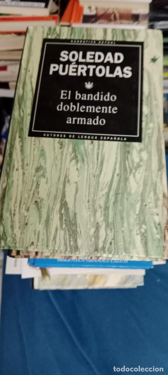 Libros de segunda mano: SOLEDAD PUERTOLAS EL BANDIDO DOBLEMENTE ARMADO LIBRO GG-UEL