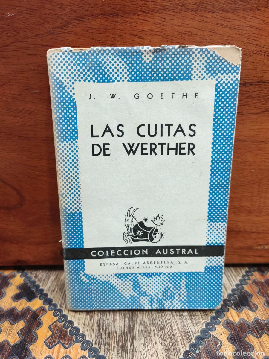 Libros de segunda mano: Goethe &ndash; Las cuitas de Werther &ndash; Espasa-Calpe Argentina / Colecci&oacute;n Austral