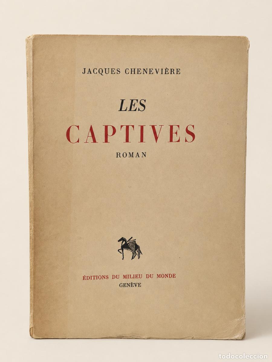 Libros de segunda mano: Jacques Chenevi&egrave;re &ndash; Les Captives &ndash; &Eacute;ditions du Milieu du Monde, Gen&egrave;ve, 1943