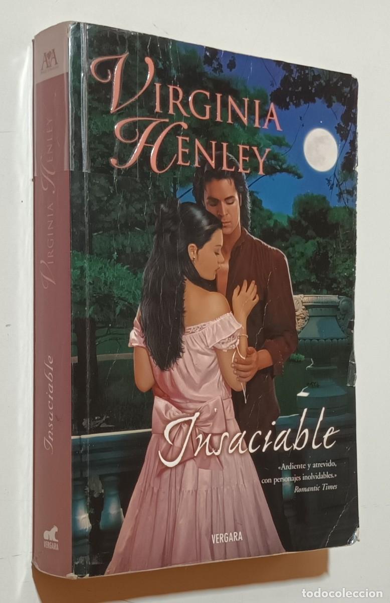 Libros de segunda mano: INSACIABLE - VIRGINIA HENLEY - VERGARA - 2006